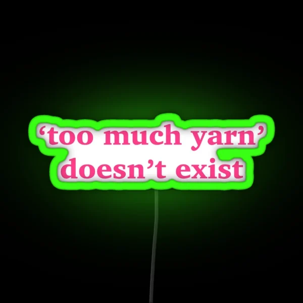 Too Much Yarn Doesn T Exist Quote Pink Led RGB Neon Sign