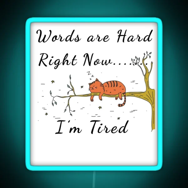 Too Tired To Talk Words Are Hard Cat RGB Neon Sign