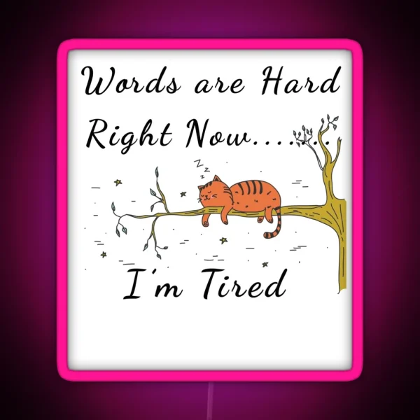Too Tired To Talk Words Are Hard Cat RGB Neon Sign