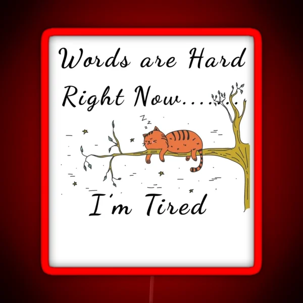 Too Tired To Talk Words Are Hard Cat RGB Neon Sign