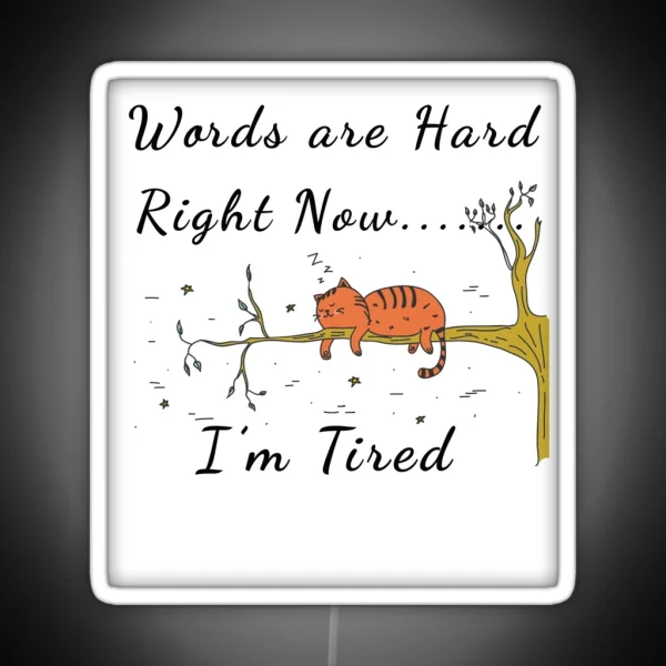 Too Tired To Talk Words Are Hard Cat RGB Neon Sign