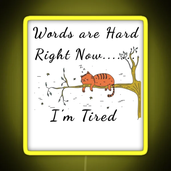 Too Tired To Talk Words Are Hard Cat RGB Neon Sign