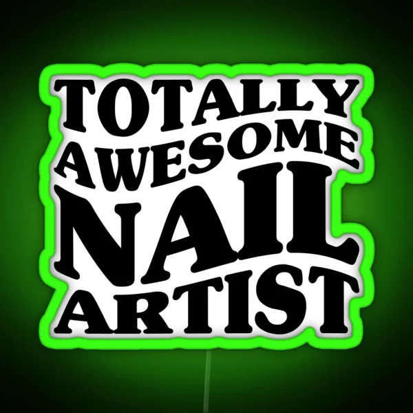 Totally Awesome Nail Artist RGB Neon Sign