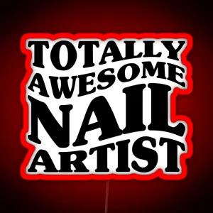 Totally Awesome Nail Artist RGB Neon Sign