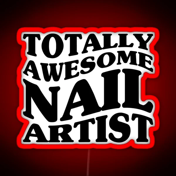 Totally Awesome Nail Artist RGB Neon Sign