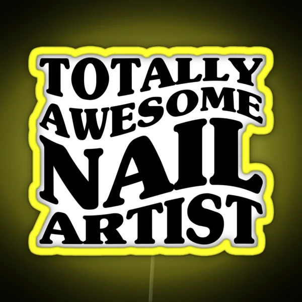 Totally Awesome Nail Artist RGB Neon Sign
