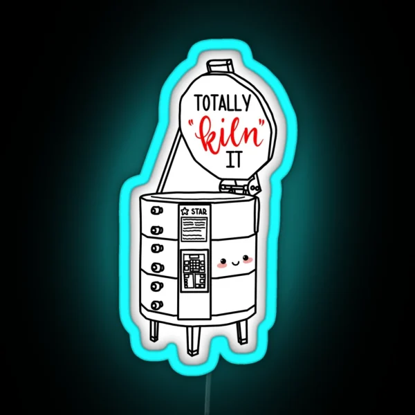 Totally Kiln It RGB Neon Sign