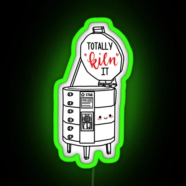 Totally Kiln It RGB Neon Sign