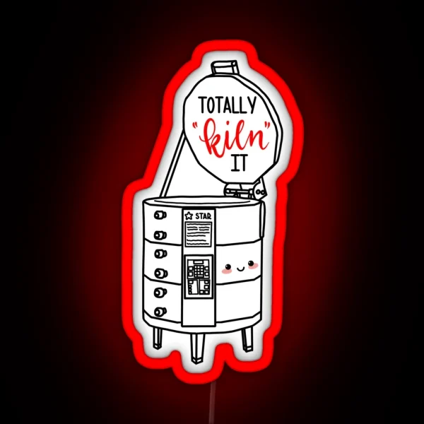 Totally Kiln It RGB Neon Sign