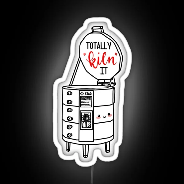 Totally Kiln It RGB Neon Sign