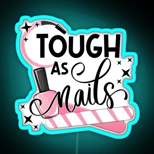 Tough As Nails Nail Artist Manicure Nail Polish RGB Neon Sign