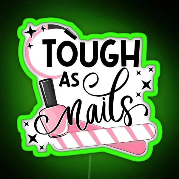 Tough As Nails Nail Artist Manicure Nail Polish RGB Neon Sign
