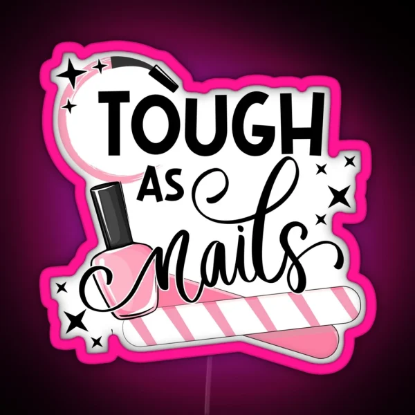 Tough As Nails Nail Artist Manicure Nail Polish RGB Neon Sign