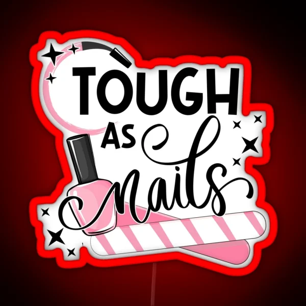 Tough As Nails Nail Artist Manicure Nail Polish RGB Neon Sign