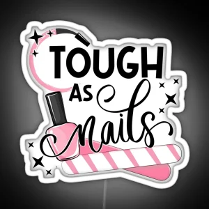 Tough As Nails Nail Artist Manicure Nail Polish Cosmetology RGB Neon Sign