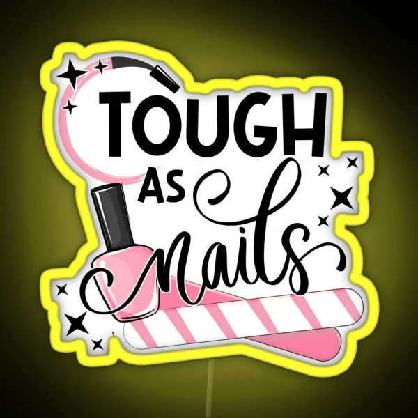 Tough As Nails Nail Artist Manicure Nail Polish RGB Neon Sign