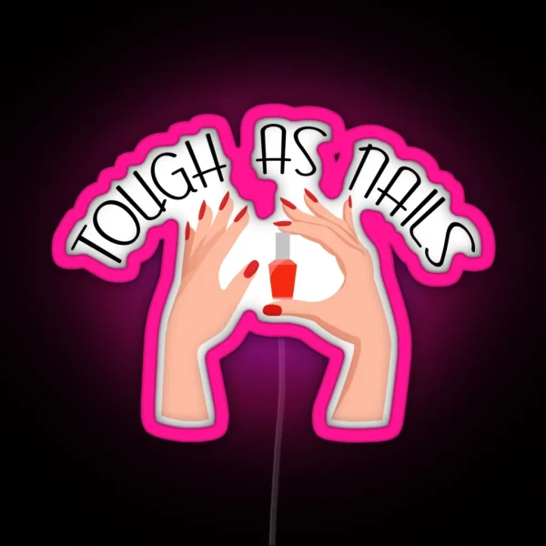 Tough As Nails Nail Tech RGB Neon Sign
