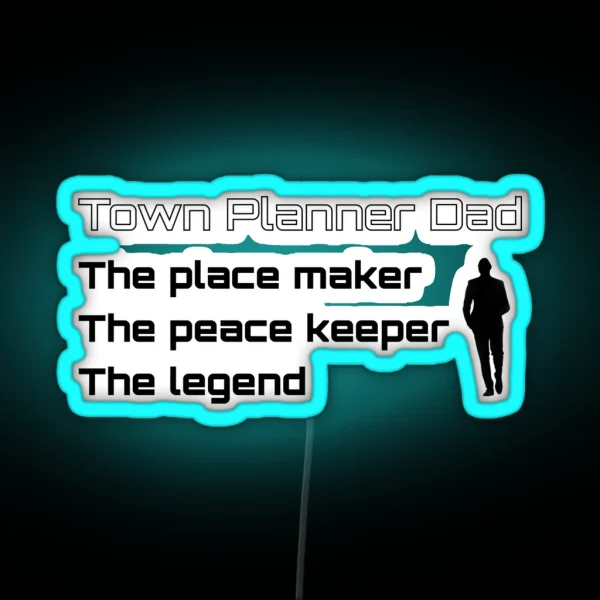 Town Planner Dad The Legend RGB Neon Sign