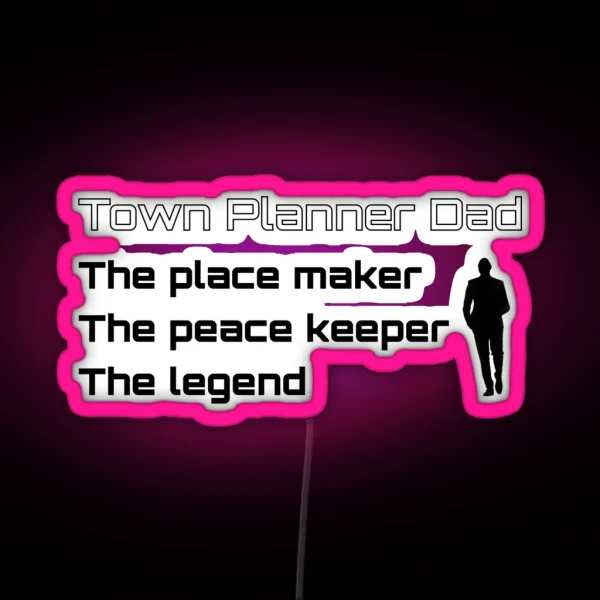 Town Planner Dad The Legend RGB Neon Sign