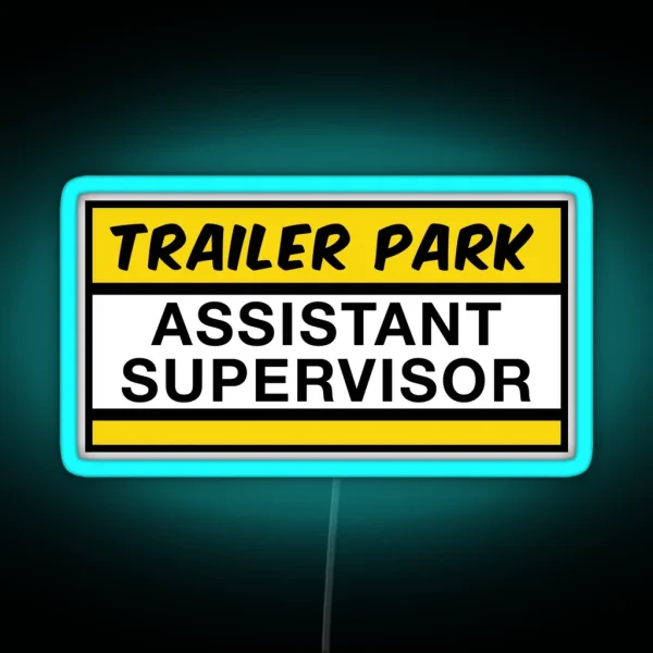 Trailer Park Assistant Supervisor RGB Neon Sign
