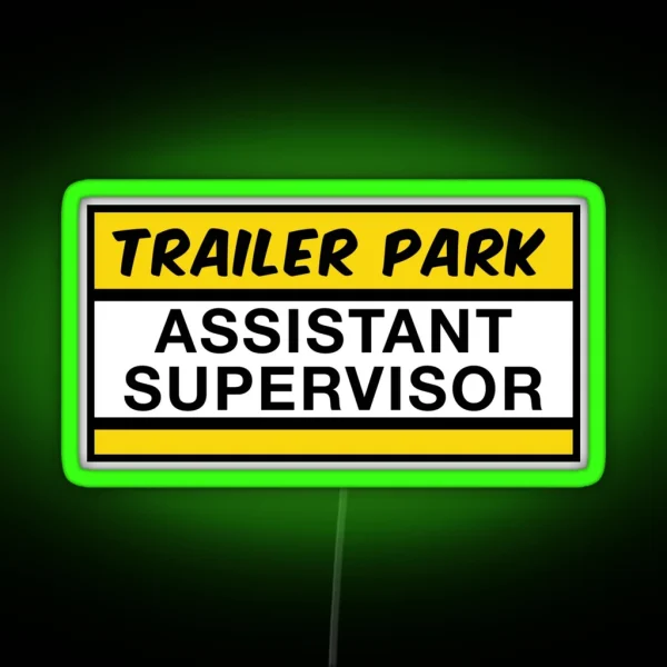 Trailer Park Assistant Supervisor RGB Neon Sign