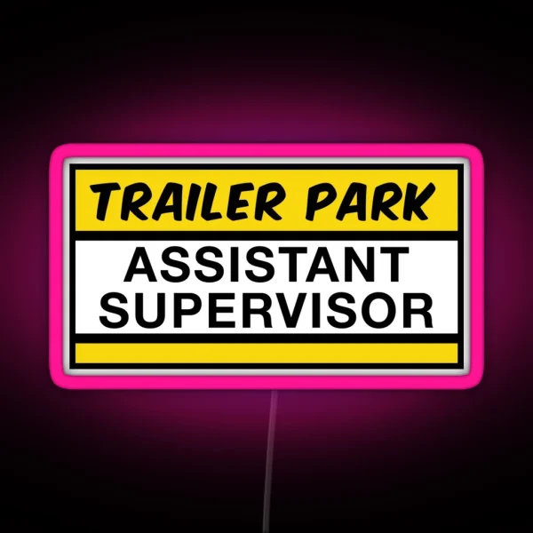 Trailer Park Assistant Supervisor RGB Neon Sign