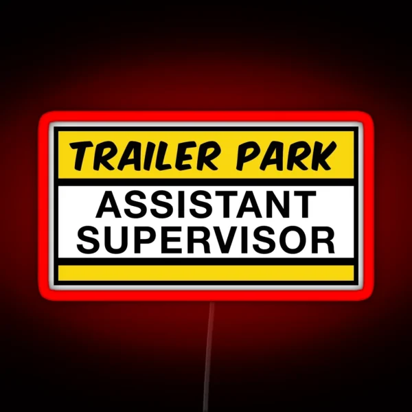 Trailer Park Assistant Supervisor RGB Neon Sign