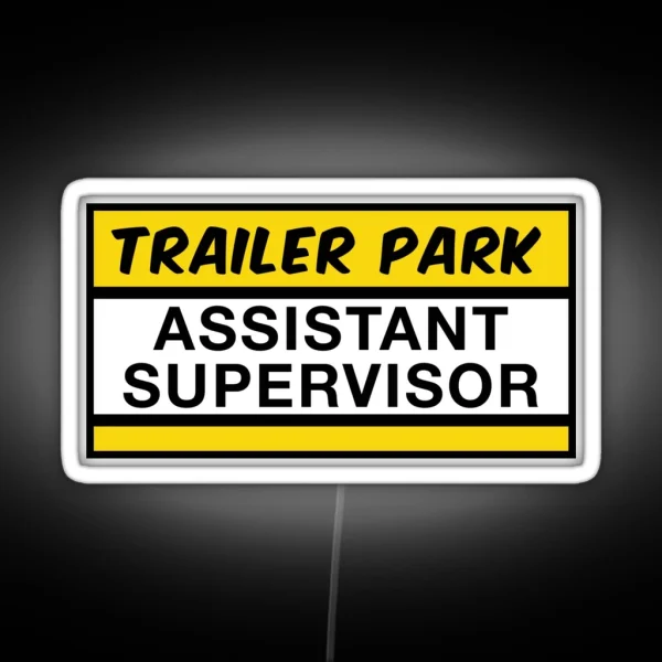 Trailer Park Assistant Supervisor RGB Neon Sign