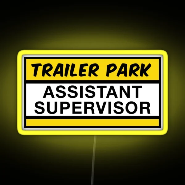 Trailer Park Assistant Supervisor RGB Neon Sign