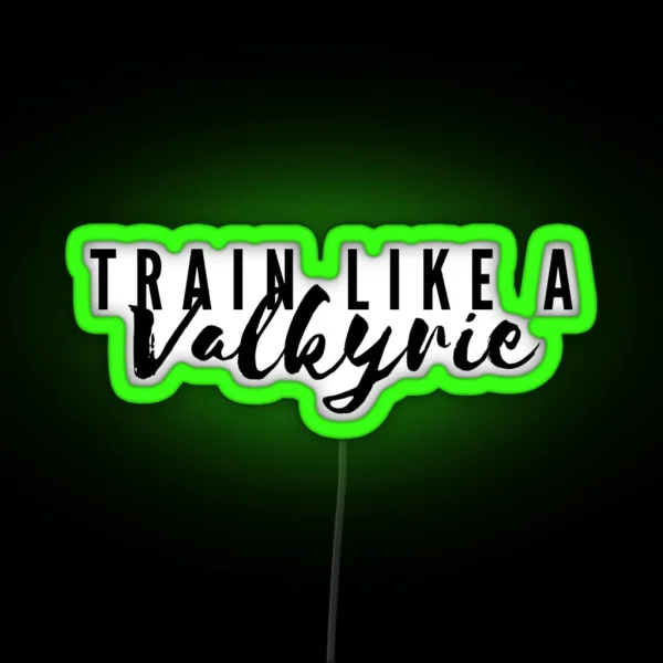 Train Like A Valkyrie A Court Of Silver Flames RGB Neon Sign