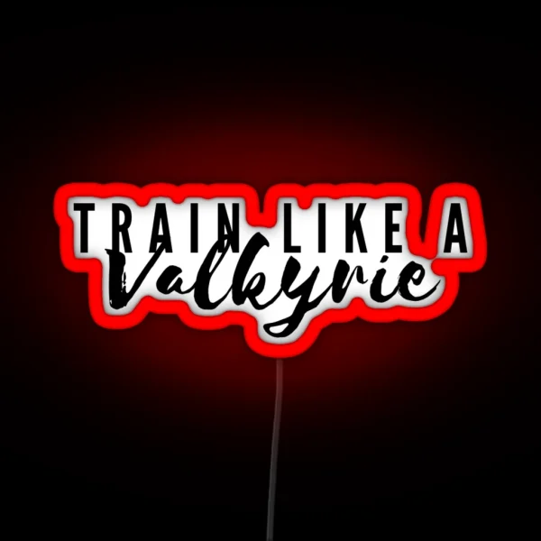 Train Like A Valkyrie A Court Of Silver Flames RGB Neon Sign