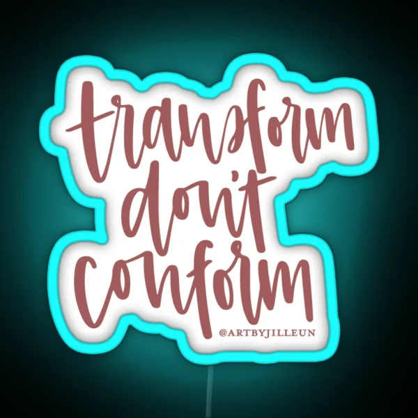 Transform Don T Conform RGB Neon Sign