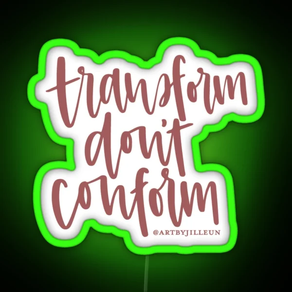 Transform Don T Conform RGB Neon Sign