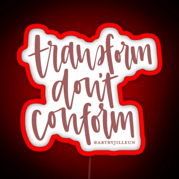 Transform Don T Conform RGB Neon Sign