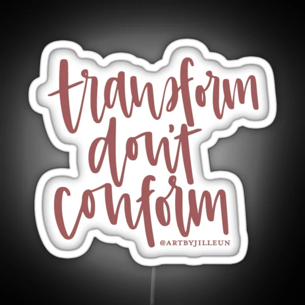 Transform Don T Conform RGB Neon Sign