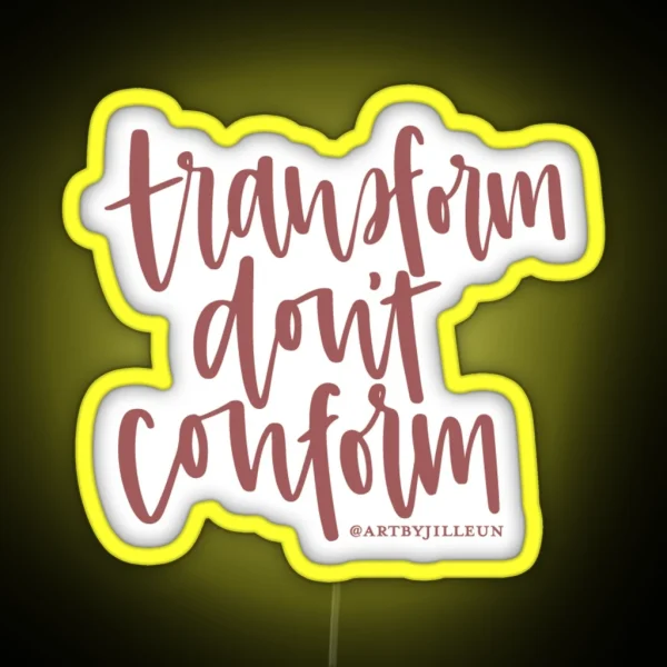 Transform Don T Conform RGB Neon Sign