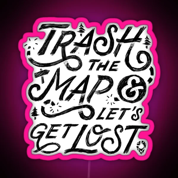 Trash The Map And Let S Get Lost Travel RGB Neon Sign