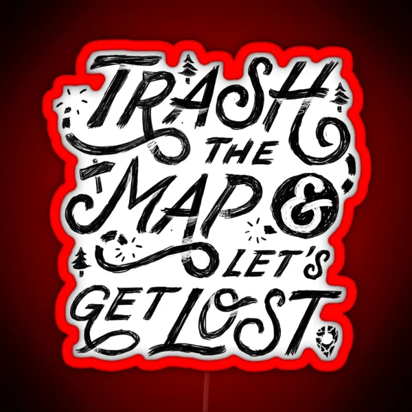 Trash The Map And Let S Get Lost Travel RGB Neon Sign