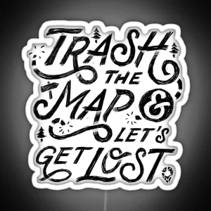 Trash The Map And Let S Get Lost Travel Adventure Design White RGB Neon Sign