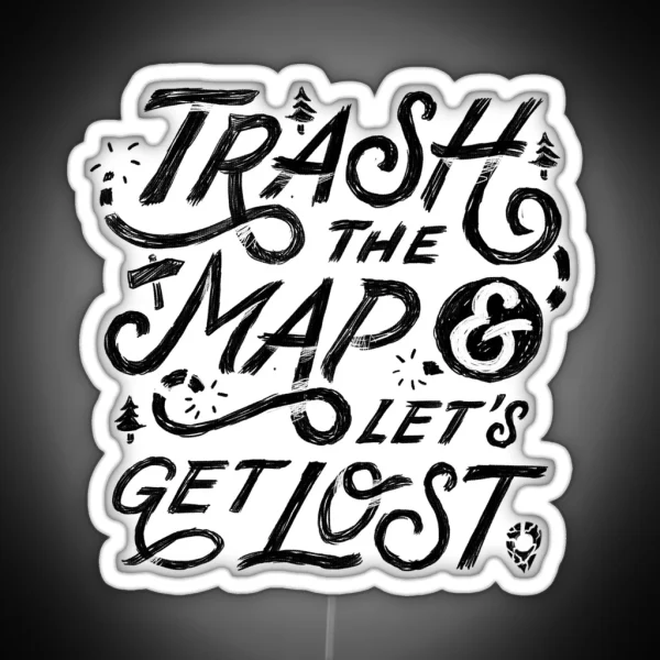 Trash The Map And Let S Get Lost Travel RGB Neon Sign