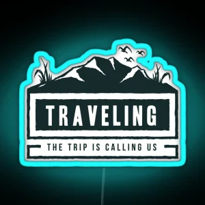 Traveling The Trip Is Calling Us RGB Neon Sign