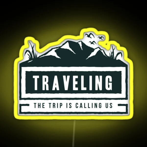 Traveling The Trip Is Calling Us RGB Neon Sign