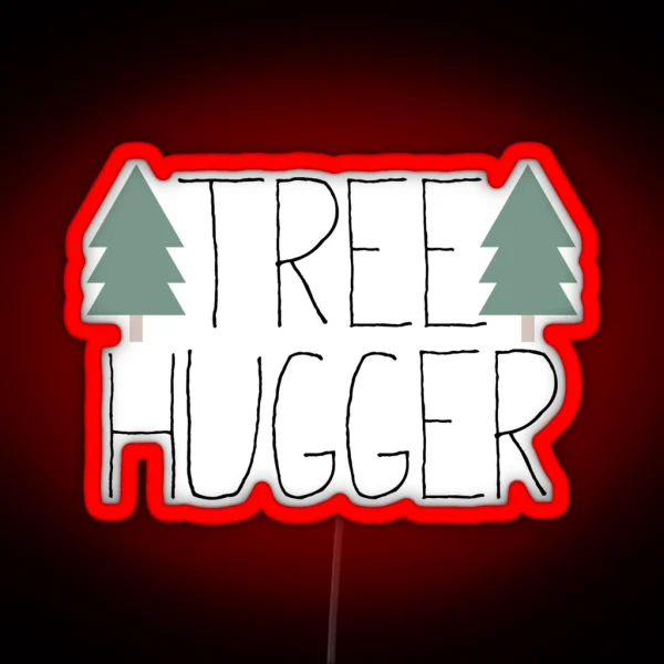 Tree Hugger TREEHUGGER RGB Neon Sign