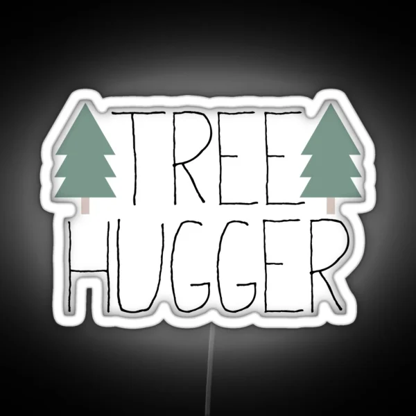 Tree Hugger TREEHUGGER RGB Neon Sign