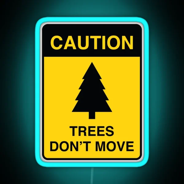 Trees Don T Move RGB Neon Sign
