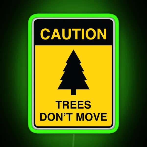 Trees Don T Move RGB Neon Sign