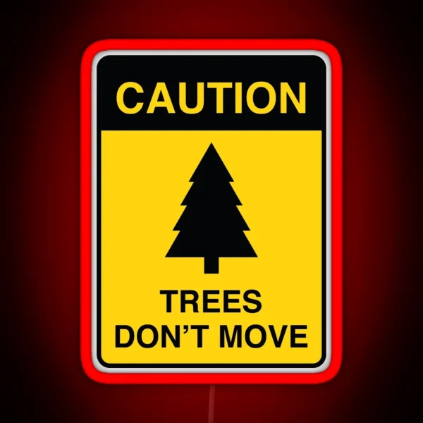 Trees Don T Move RGB Neon Sign