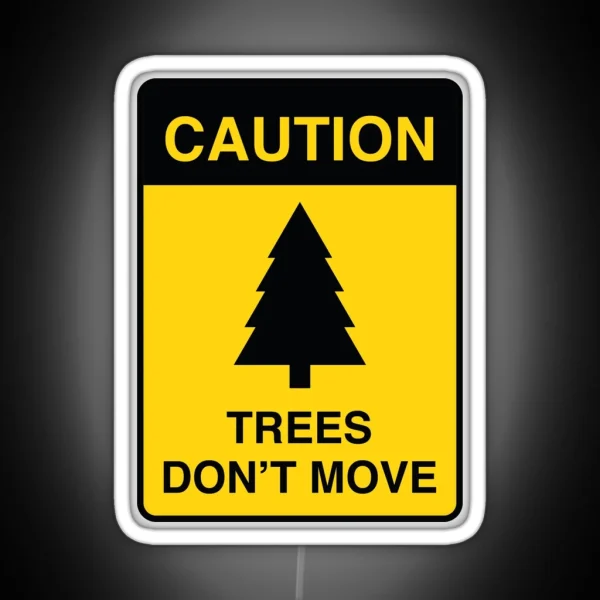 Trees Don T Move RGB Neon Sign