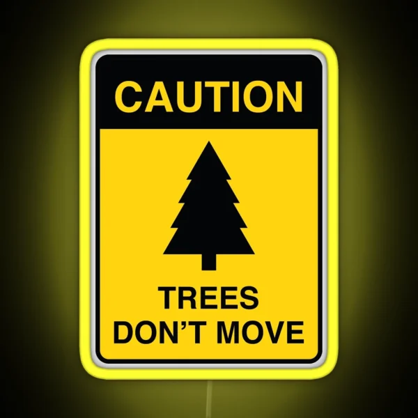 Trees Don T Move RGB Neon Sign