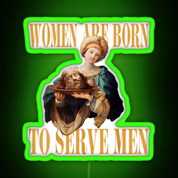 Trump Women Are Born To Serve Men Donald Trump 2024 RGB Neon Sign